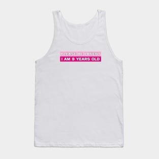 Please Be Patient I Am 9 Years Old Stickers, Bumper Sticker Tank Top